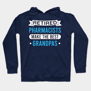 Retired Pharmacists Make the Best Grandpas - Funny Pharmacist Grandfather Hoodie